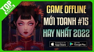 Top Game Offline Chơi Khi Mất Mạng, Wifi Mới Toanh 2022 #15 | OFFLINE Android - IOS