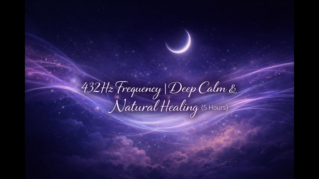 432Hz Frequency | Deep Calm & Natural Healing (5 Hours)