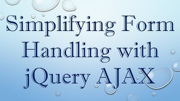 Simplifying Form Handling with jQuery AJAX
