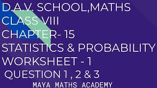 D.A.V. Math|Class VIII|Ch-15 Statistics & Probability | Worksheet - 1| Question 1 ,2 & 3|