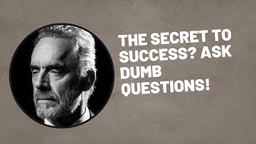 The Power of Asking "Stupid" Questions | Jordan B. Peterson’s Secret to Success