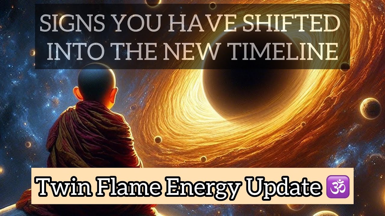 SIGNS You have shifted the new Timeline -TWIN FLAME ENERGY UPDATE - YouTube