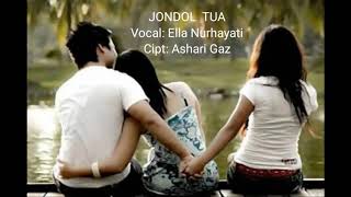 Jondol Tua, Cipt: Ashari Gaz, Vocal: Ella Nurhayati