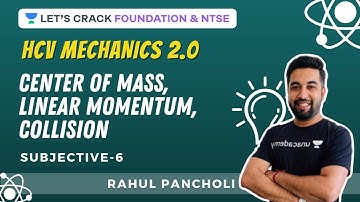 Center of Mass, Linear Momentum, Collision | Subjective-6 | HCV Mechanics 2.0 | Rahul Pancholi