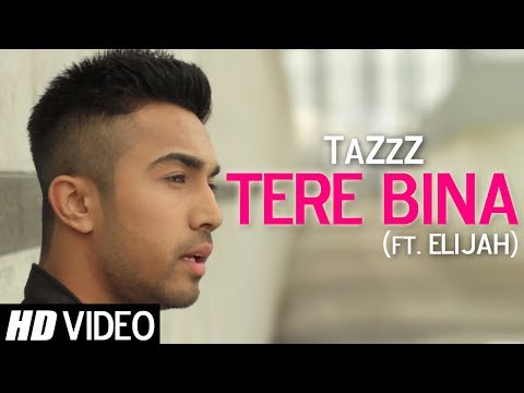 TaZzZ feat. Elijah - Tere Bina (OFFICIAL VIDEO)