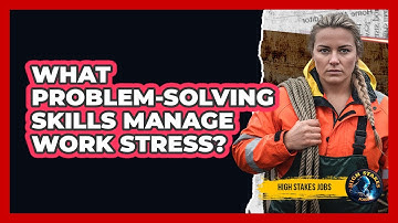 What Problem-Solving Skills Manage Work Stress?