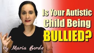 If Your Autistic Child Is Being Bullied Watch This | Autism Tips by Maria Borde