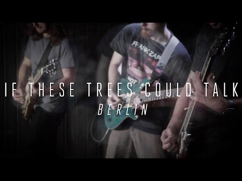 If These Trees Could Talk "Berlin" (OFFICIAL VIDEO)