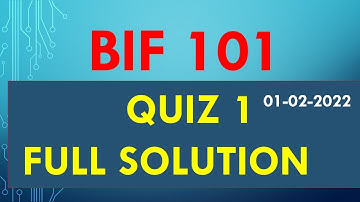 BIF101 QUIZ 1 SOLUTION_FULLY SOLVED_01-02-2022