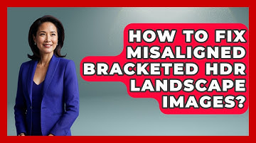 How To Fix Misaligned Bracketed HDR Landscape Images? - Image Review Studio