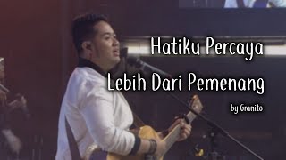 Hatiku Percaya medley Lebih Dari Pemenang by Granito