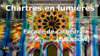 Unveiling the Spectacular Façade of the Cathedral-Chartres en Lumières 2021-2022 Episode 1 full show