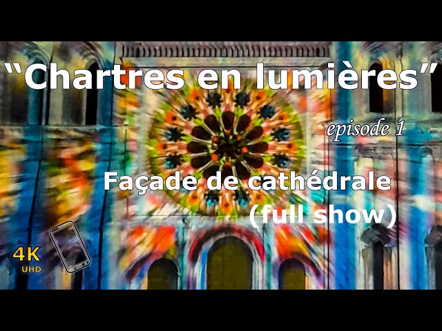 Chartres en Lumières 2021-2022-2023 - Unveiling the Spectacular Façade of the Cathedral - full show