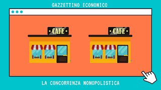 La concorrenza monopolistica [Microeconomia] [Forme di mercato]