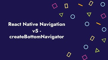 React Native Navigation v5 - createBottomNavigator Devam