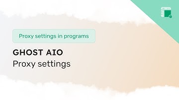 Proxy settings in Ghost AIO Sneaker Bot