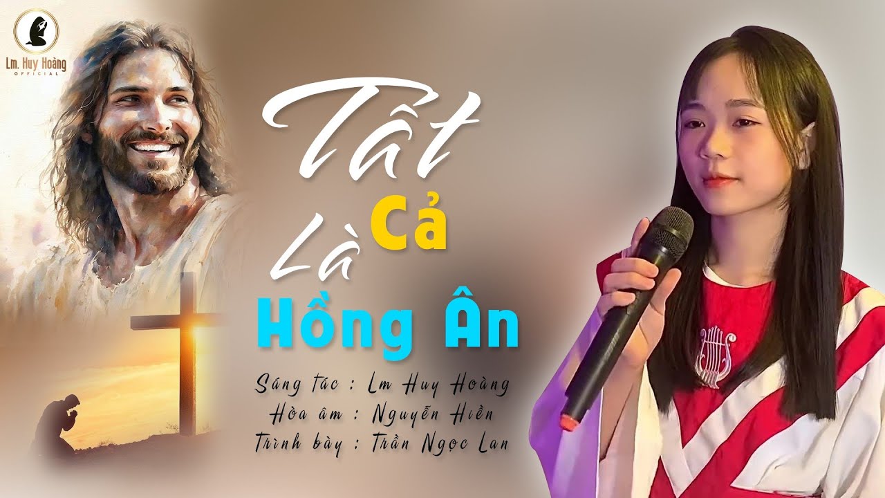 Ngọc Lan | TẤT CẢ LÀ HỒNG ÂN - All is God's Grace (Lm Huy Hoàng) | Sing ...