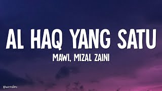 Mawi, Mizal Zaini - Al Haq Yang Satu (Lirik)