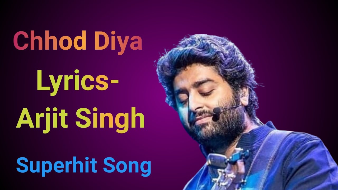 Chhod Diya | Bollywood song | Arjit Singh - YouTube