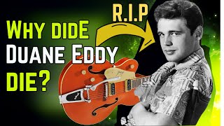 US rock 'n' roll icon Duane Eddy passed away at the age of 86. Why dide Duane Eddy die?