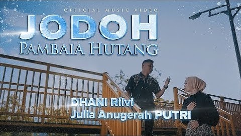 Julia Anugerah Putri feat Dhani Rilvi - Jodoh Pambaia Hutang (Official Music Video)