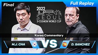 Final  Myeong Jong CHA vs Daniel SANCHEZ (Seoul World Cup 3Cushion 2022)