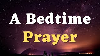 An Evening Prayer Before Sleep - Lord, I Pray for a Restful Sleep Tonight - A Night Prayer