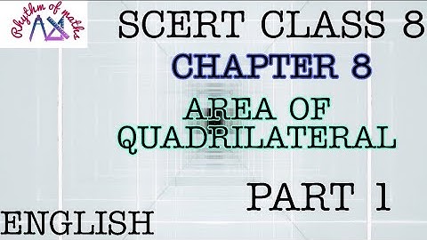 SCERT CLASS 8 || CHAPTER 8 || AREA OF QUADRILATERALS || PART 1