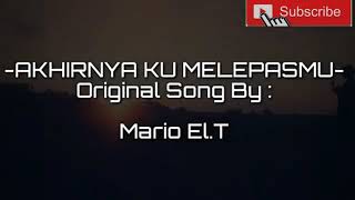 Akhirnya Ku MelepasMu - Original Music By Mario