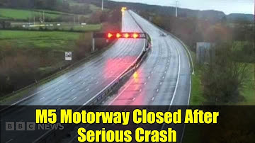M5 Motorway Closed After Serious Crash | Bristol Traffic Update