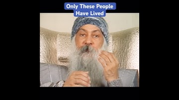 OSHO: Only These People Have Lived...