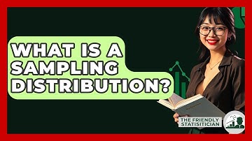 What Is A Sampling Distribution? - The Friendly Statistician