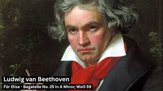 Ludwig van Beethoven - Für Elise - Bagatelle No. 25 in A Minor, WoO 59