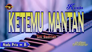 Ketemu Mantan Karaoke - Siti Badriah || Nada Pria