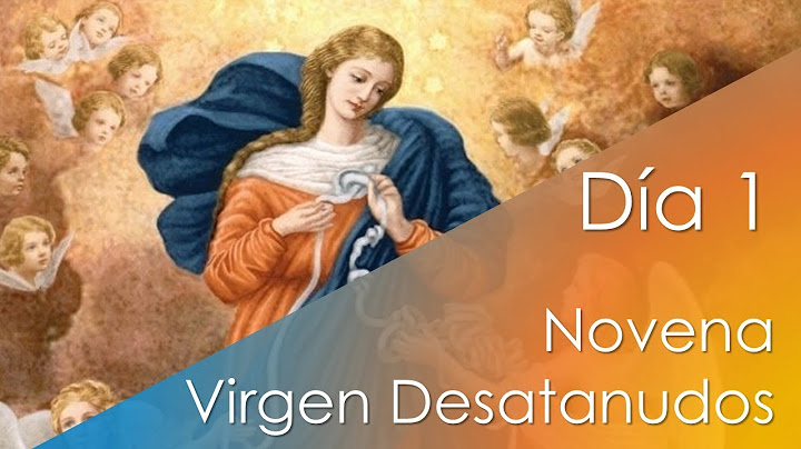 Novena a la Santísima Virgen María DESATANUDOS Día 1
