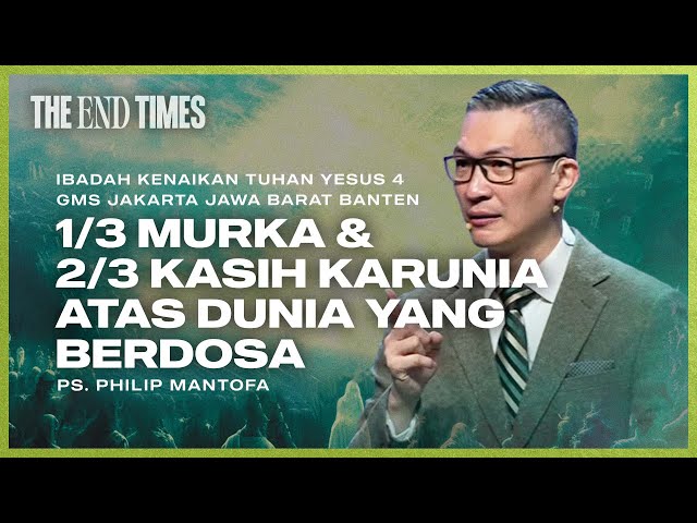 IBADAH KENAIKAN TUHAN YESUS 4 | 1/3 MURKA u0026 2/3 KASIH KARUNIA ATAS DUNIA YANG BERDOSA class=