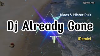 dj already gone klaas & mister ruiz remix full bass 2023