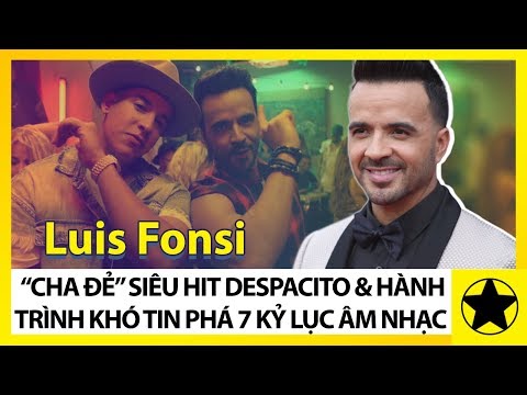 Luis Fonsi - “Cha Đẻ” Siêu Hit Despacito Và Hành Trình Khó Tin Chinh Phục 7 Kỷ Lục Âm Nhạc Thế Giới