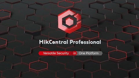HikCentral Professional – Versatile Security in One Platform