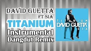 Titanium - David Guetta ft. Sia [Instrumental Dangdut Remix]