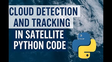 🎥 Cloud Detection & Tracking in Satellite Imagery | Python Code Assignment