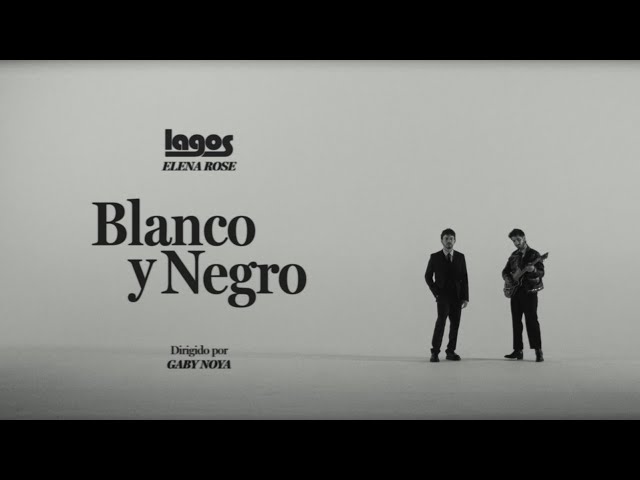 LAGOS & ELENA ROSE - Blanco Y Negro (Video Oficial) class=