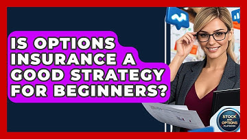 Is Options Insurance A Good Strategy For Beginners? - Stock and Options Playbook