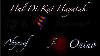 Hal Di Kat Hayatak  - Abyusif ft. Onino