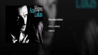 Video thumbnail of "Aca Lukas - Rodjendan"
