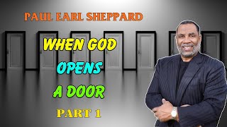 Dr. Paul Sheppard  When God Opens a Door  Part 1