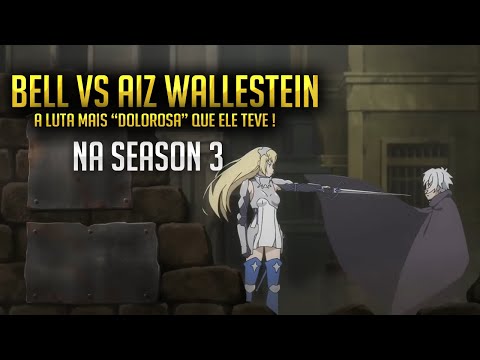 Bell Cranel vs Ais Wallenstein (Amor vs Amizade) a luta mais "dolorosa" que ele teve em DanMachi !
