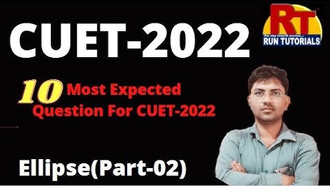 CUET-2022|10MOST EXPECTED QUESTION ELLIPSE(PART-02) LINE|#Runtutorials|#varanasi(up)