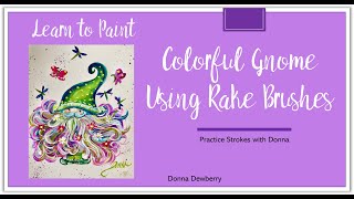 Learn to Paint One Stroke - Practice Strokes With Donna: Colorful Gnome w/ Rake Brushes | 2024