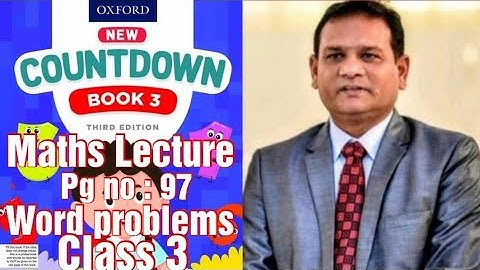 Countdown book 3, class 3, PG no 97 all the word problems are solved with Explanation. (CAL PAK).